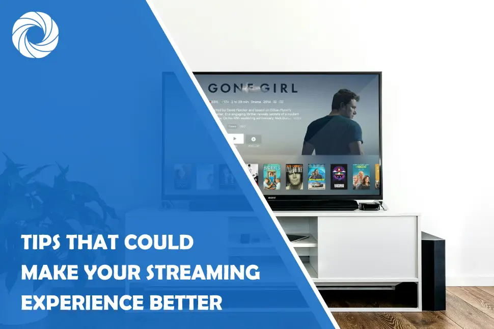 Tips That Could Make Your Streaming Experience Better