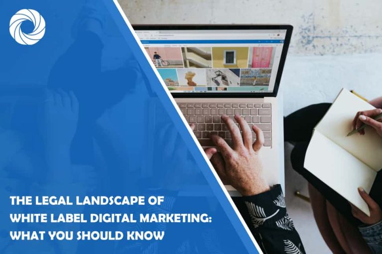 The Legal Landscape of White Label Digital Marketing: What You Should Know The Legal Landscape of White Label Digital Marketing: What You Should Know