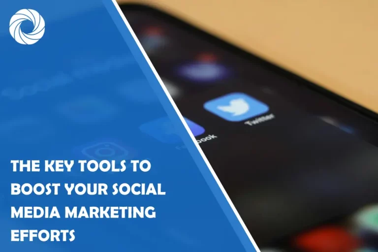 The Key Tools to Boost Your Social Media Marketing Efforts The Key Tools to Boost Your Social Media Marketing Efforts