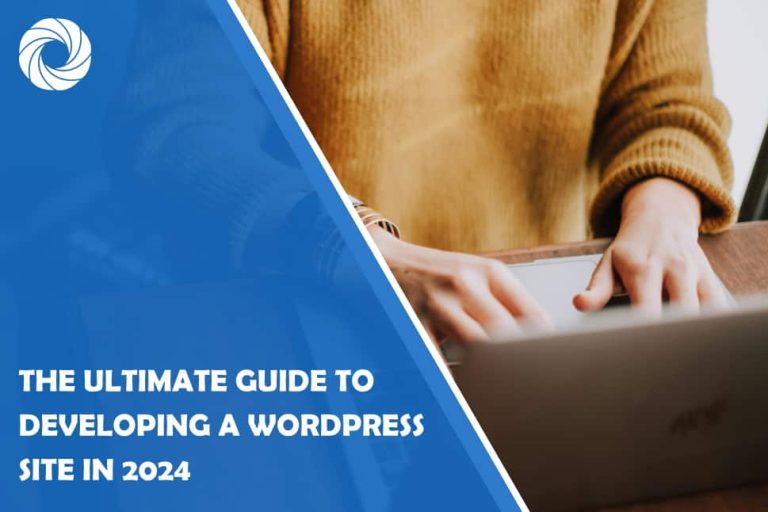 The Ultimate Guide to Developing a WordPress Site in 2024 The Ultimate Guide to Developing a WordPress Site in 2024