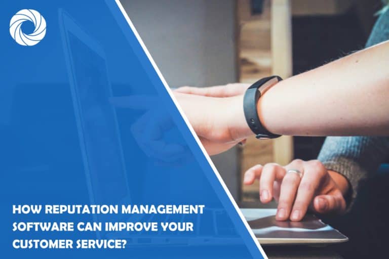How Reputation Management Software Can Improve Your Customer Service?