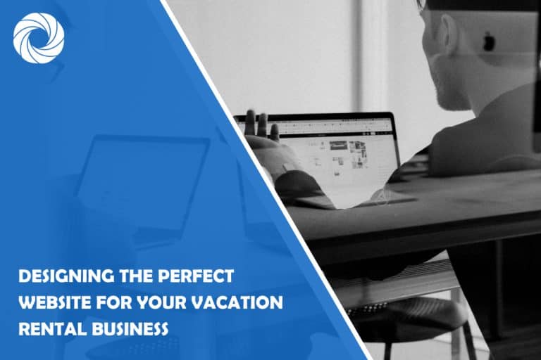 Designing the Perfect Website for Your Vacation Rental Business Designing the Perfect Website for Your Vacation Rental Business