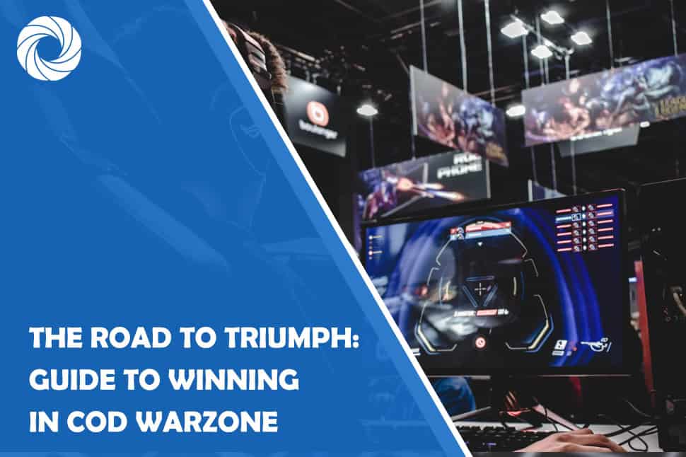 The Road to Triumph: Insider Guide to Winning in Cod Warzone