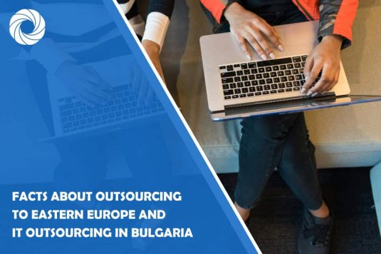 Facts About Outsourcing to Eastern Europe and It Outsourcing in Bulgaria