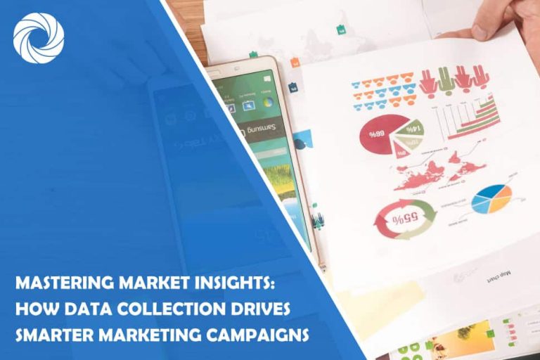 Mastering Market Insights: How Data Collection Drives Smarter Marketing Campaigns Mastering Market Insights: How Data Collection Drives Smarter Marketing Campaigns