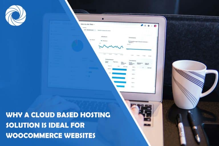 Why a Cloud Based Hosting Solution is Ideal for WooCommerce Websites Why a Cloud Based Hosting Solution is Ideal for WooCommerce Websites