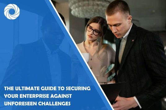 The Ultimate Guide to Securing Your Enterprise Against Unforeseen Challenges