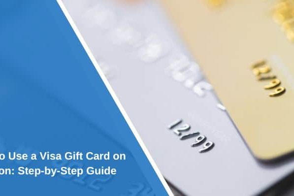 How to Use a Visa Gift Card on Amazon: Step-by-Step Guide