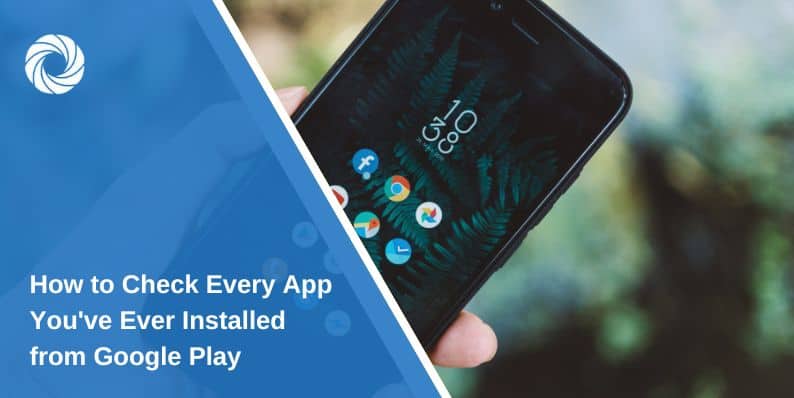 How to See All the Apps You've Ever Downloaded on Android