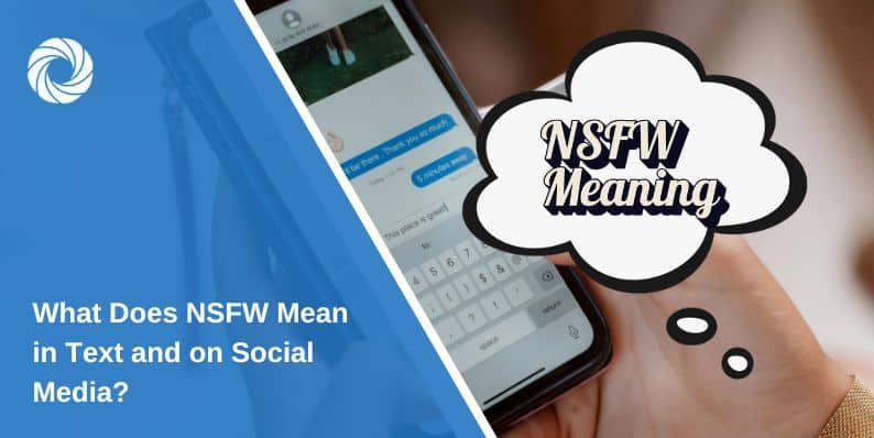 What Does NSFW Mean in Text and on Social Media?