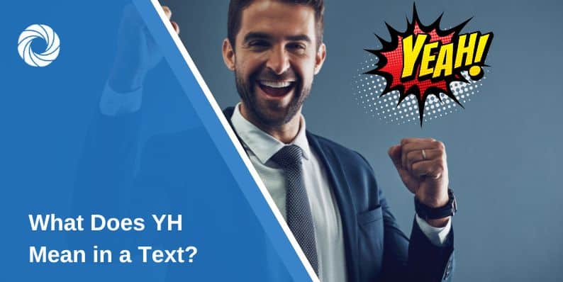 What Does YH Mean in a Text?
