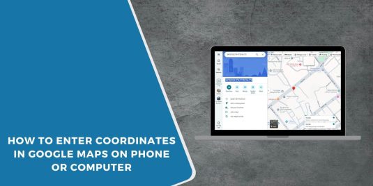 How to Enter Coordinates in Google Maps on Phone or Computer