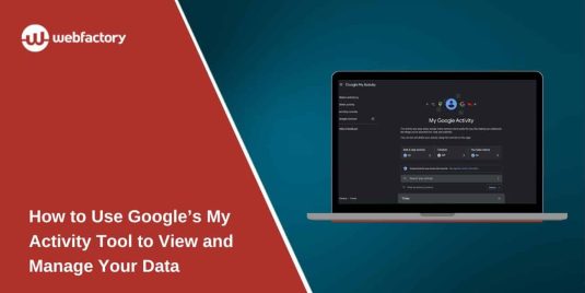 How to Use Google’s My Activity Tool to View and Manage Your Data