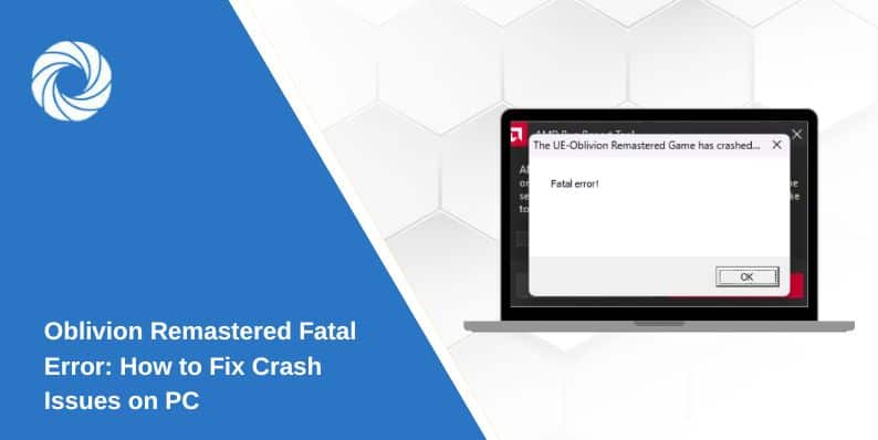 Oblivion Remastered Fatal Error: How to Fix Crash Issues on PC