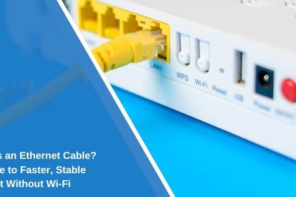 What Is an Ethernet Cable? A Guide to Faster, Stable Internet Without Wi-Fi