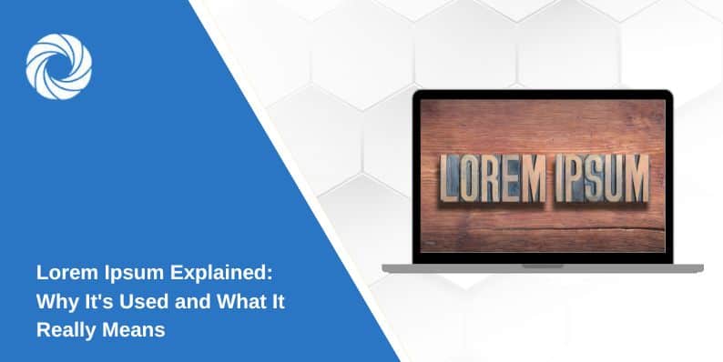 Lorem Ipsum Explained: Why It's Used and What It Really Means