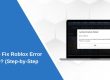 How to Fix Roblox Error Code 0