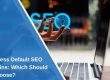 WordPress Default SEO vs Plugins: Which Should You Choose?