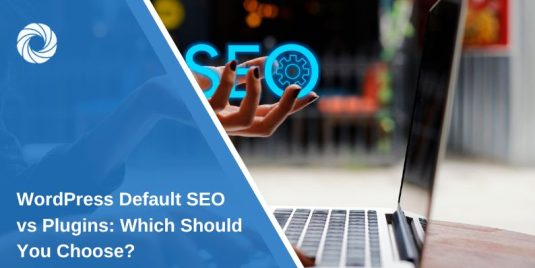 WordPress Default SEO vs Plugins: Which Should You Choose?