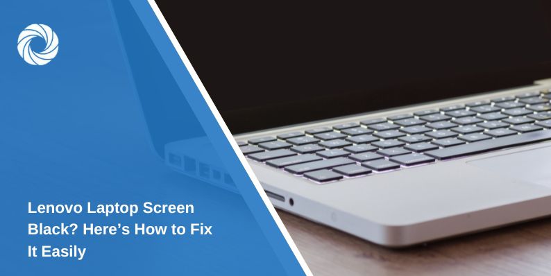 Lenovo Laptop Screen Black? Here’s How to Fix It Easily
