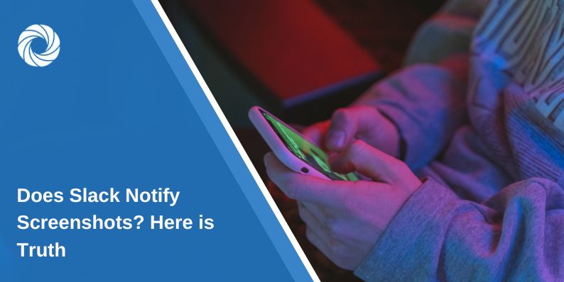 Does Slack Notify Screenshots? Here is Truth